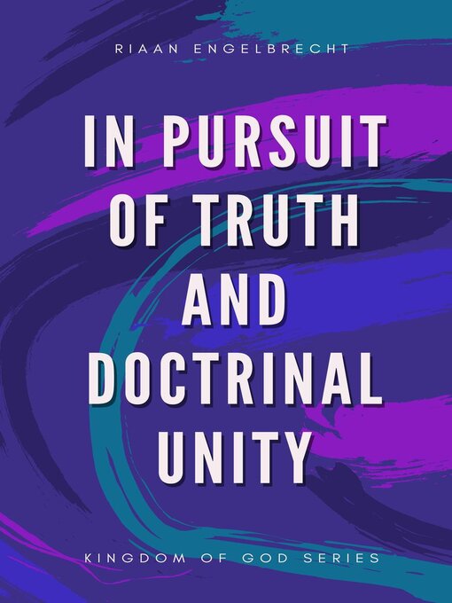 Title details for In Pursuit of Truth and Doctrinal Unity by Riaan Engelbrecht - Available